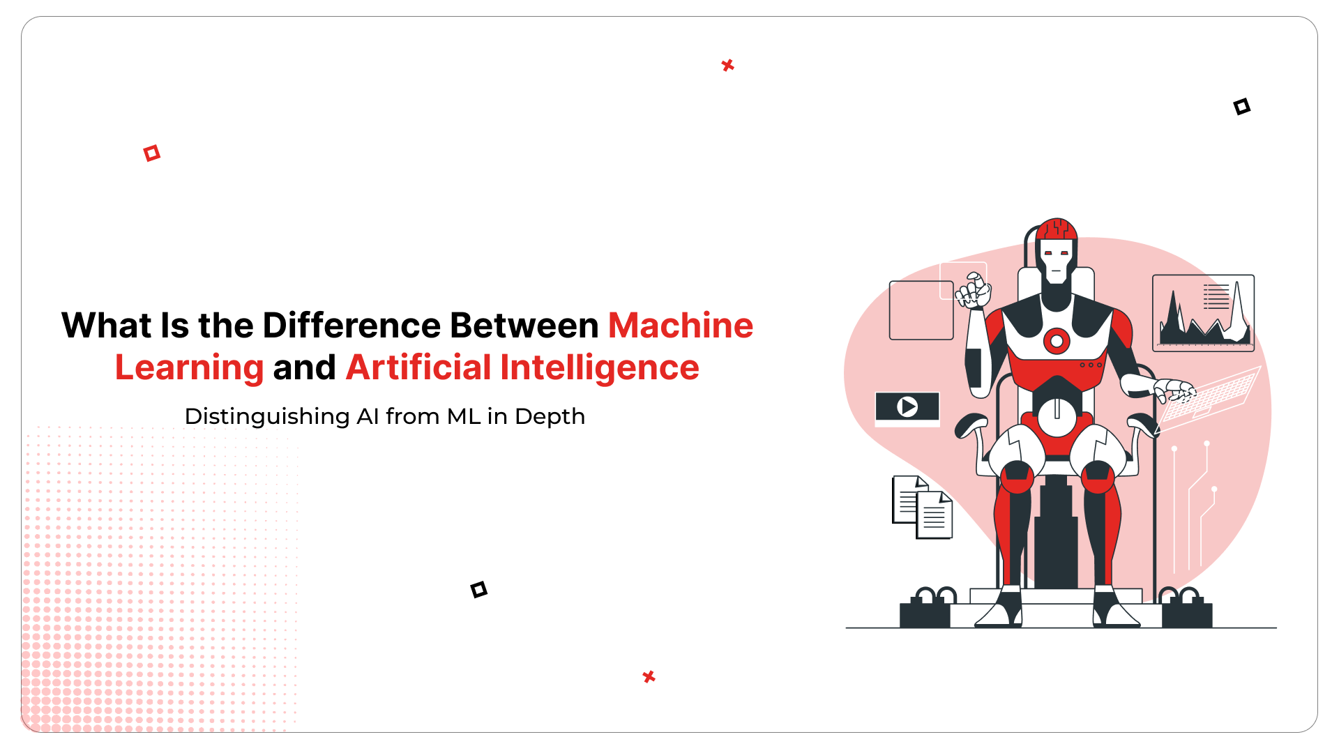 Difference Between Machine Learning and Artificial Intelligence
