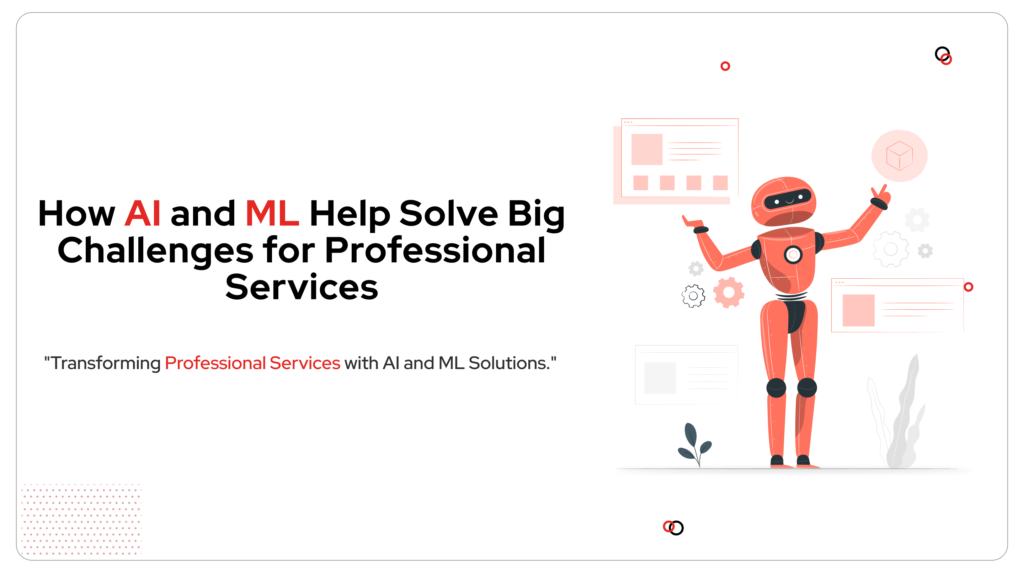 The Future of Professional Services Powered by AI and ML