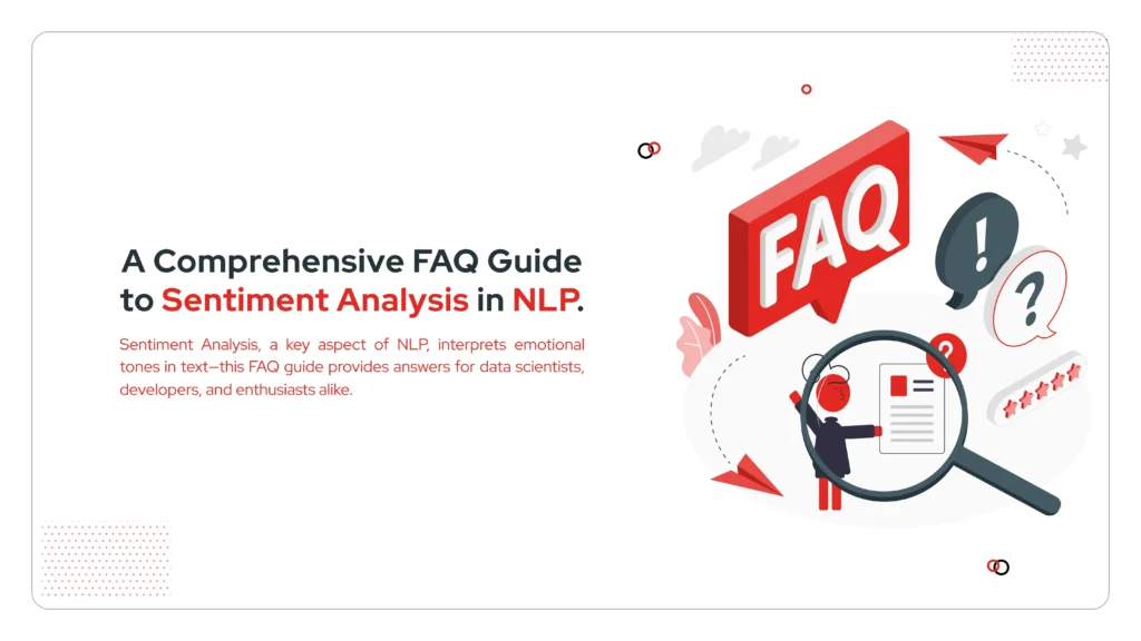 A Comprehensive FAQ Guide to Sentiment Analysis